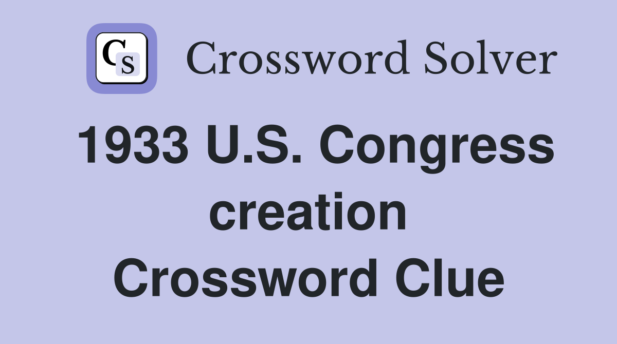 1933 U.S. Congress creation Crossword Clue
