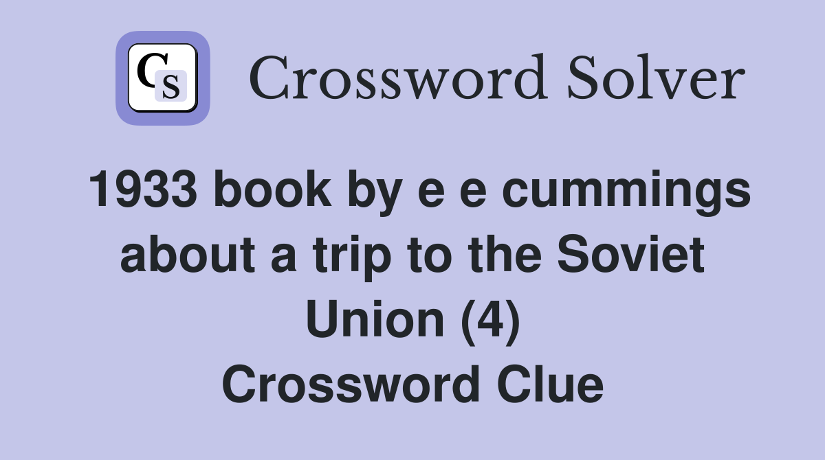 1933 book by e e cummings about a trip to the Soviet Union (4) Crossword Clue