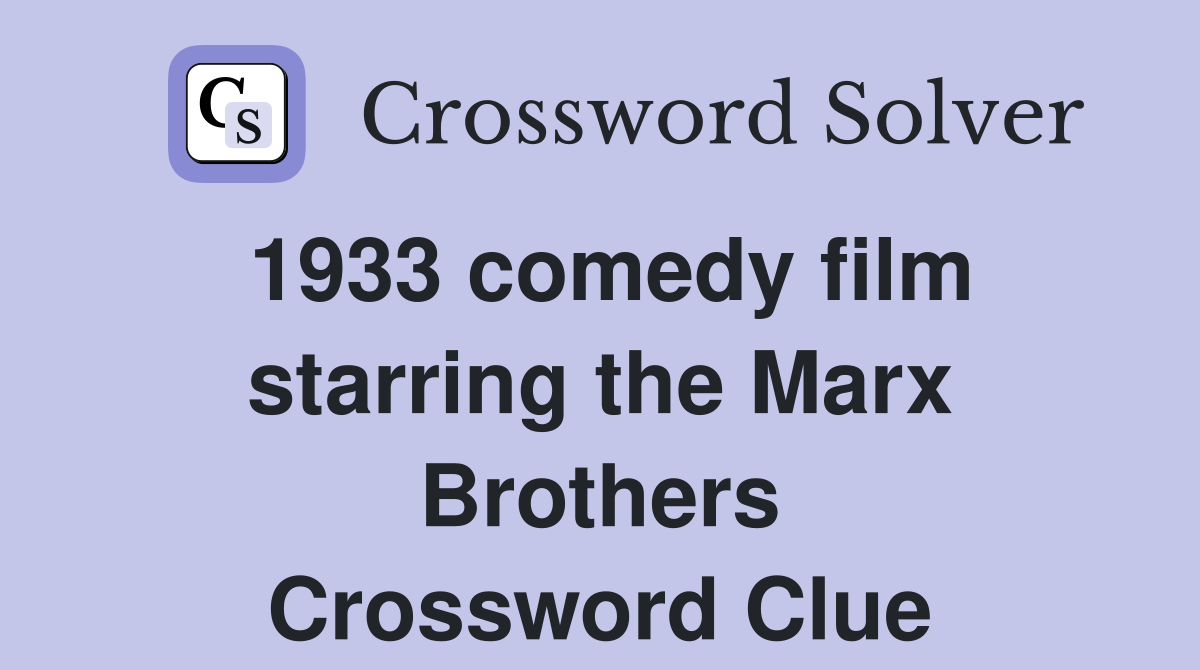 1933 comedy film starring the Marx Brothers Crossword Clue