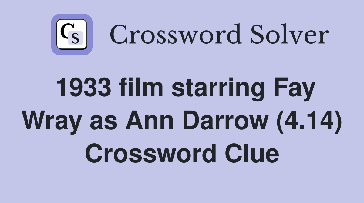 1933 film starring Fay Wray as Ann Darrow (4.14) Crossword Clue