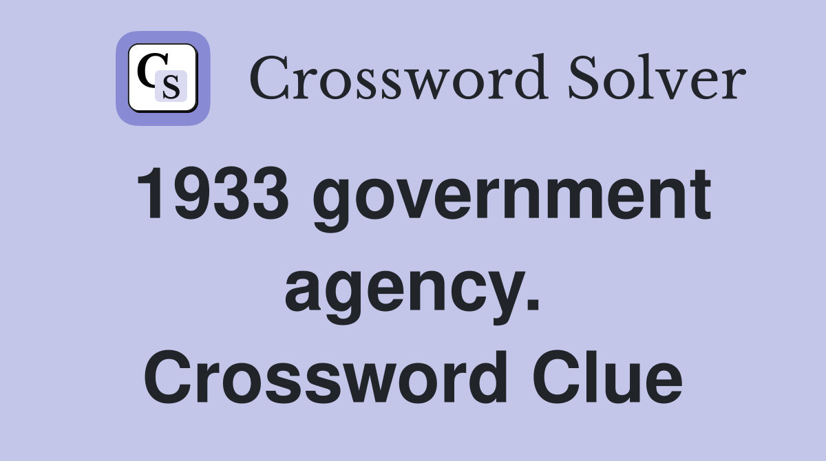 1933 government agency. Crossword Clue