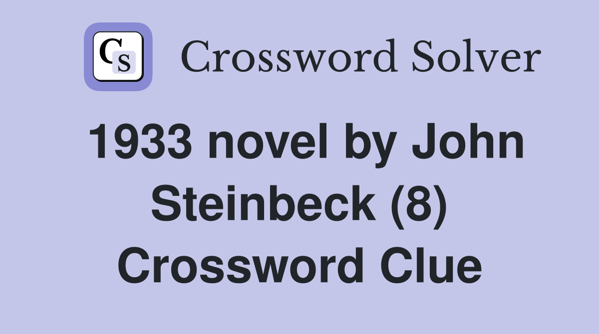 1933 novel by John Steinbeck (8) Crossword Clue