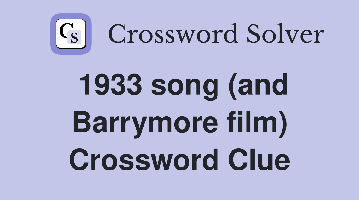 1933 song (and Barrymore film) Crossword Clue