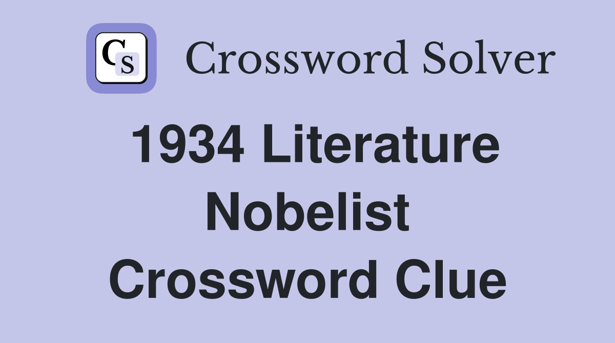 1934 Literature Nobelist Crossword Clue