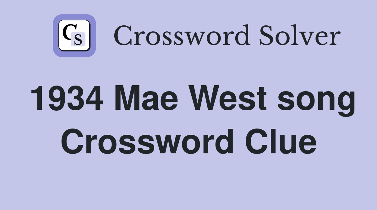 1934 Mae West song Crossword Clue