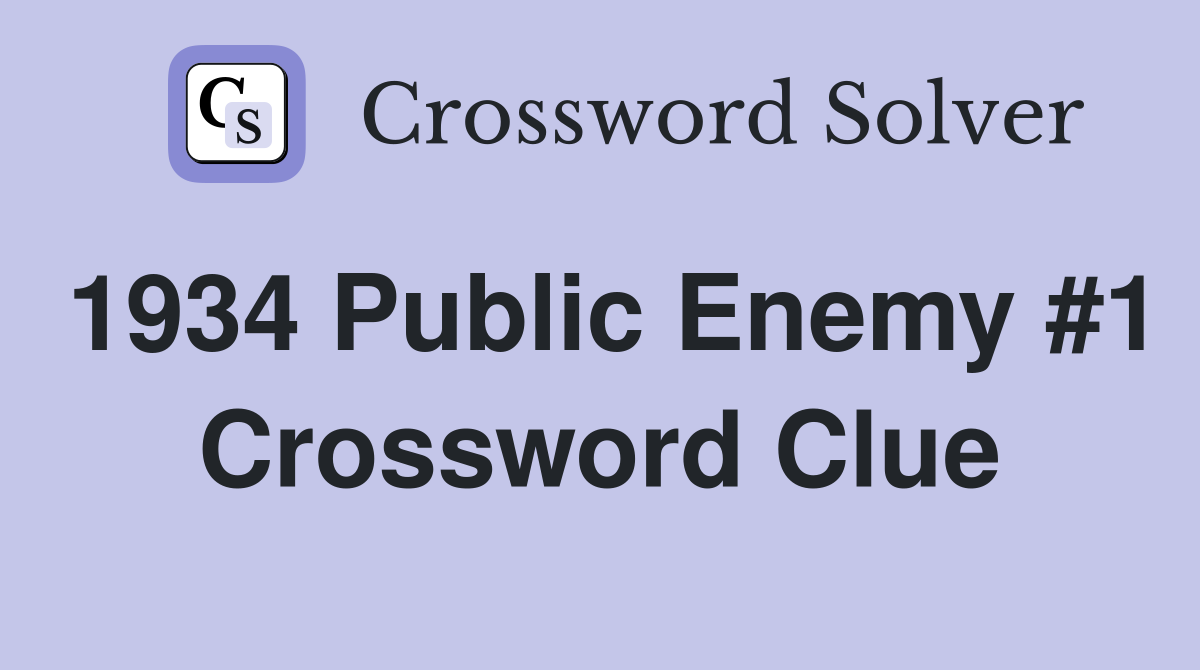 1934 Public Enemy #1 Crossword Clue