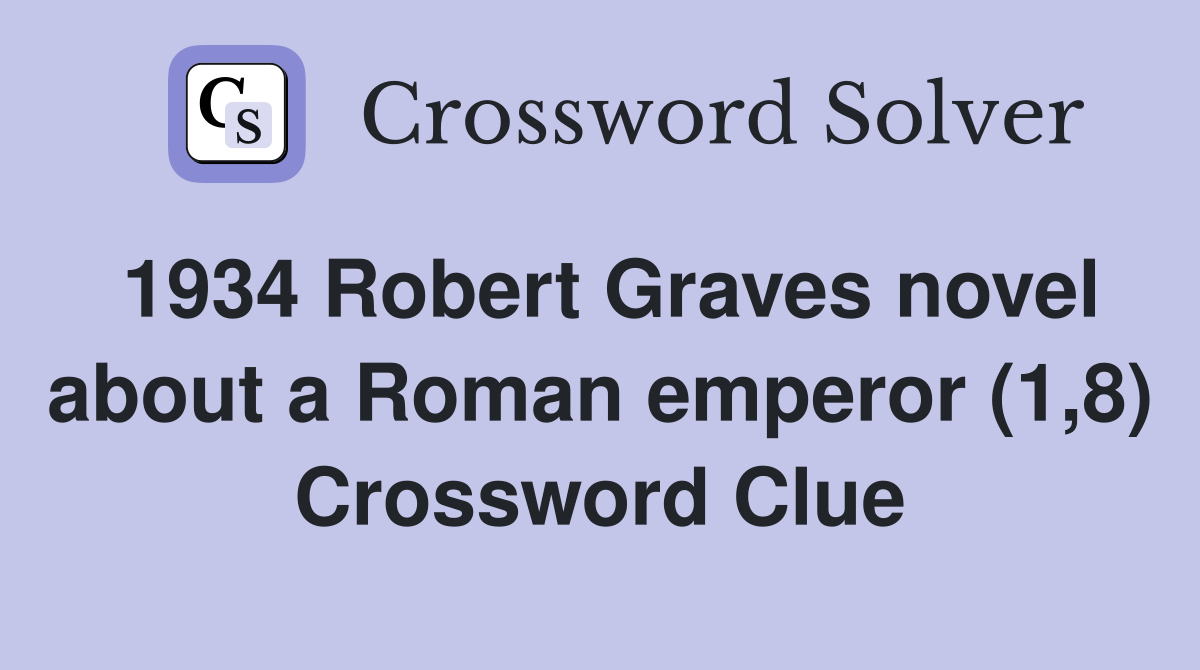 1934 Robert Graves novel about a Roman emperor (1,8) Crossword Clue