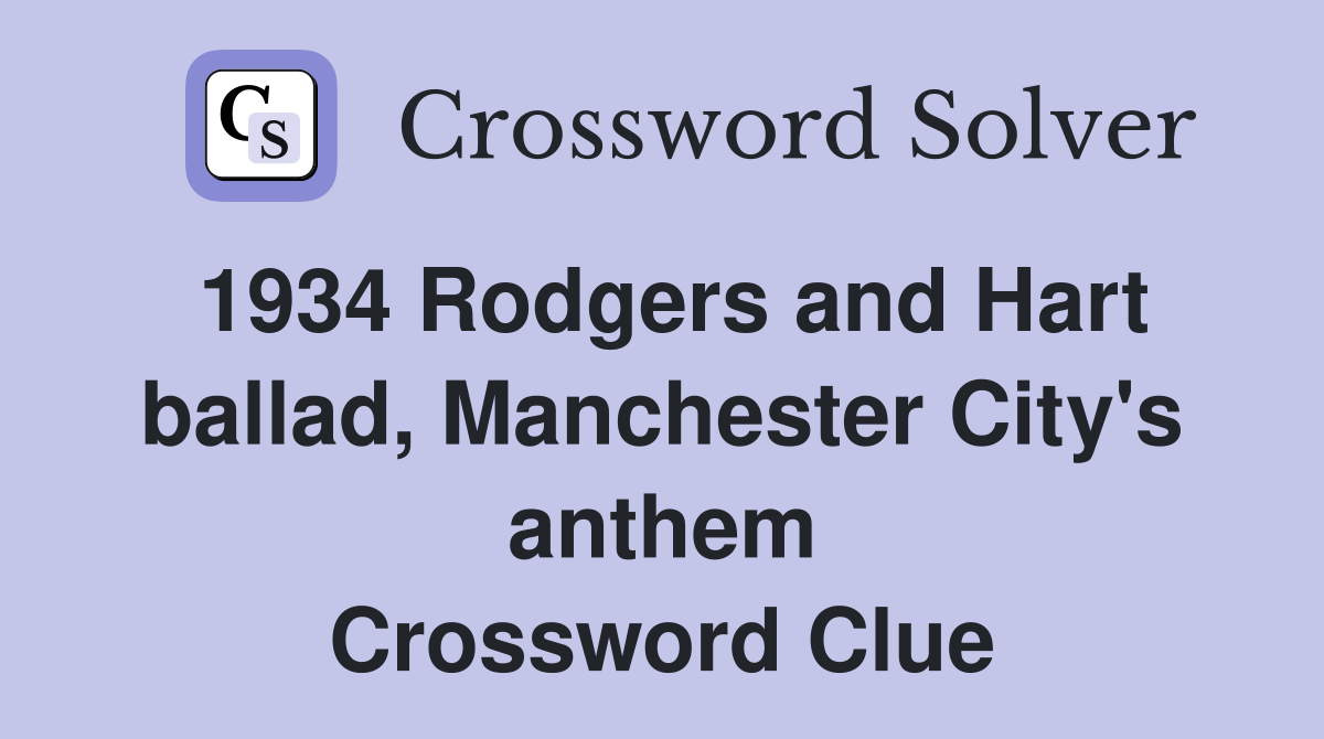 1934 Rodgers and Hart ballad, Manchester City's anthem Crossword Clue