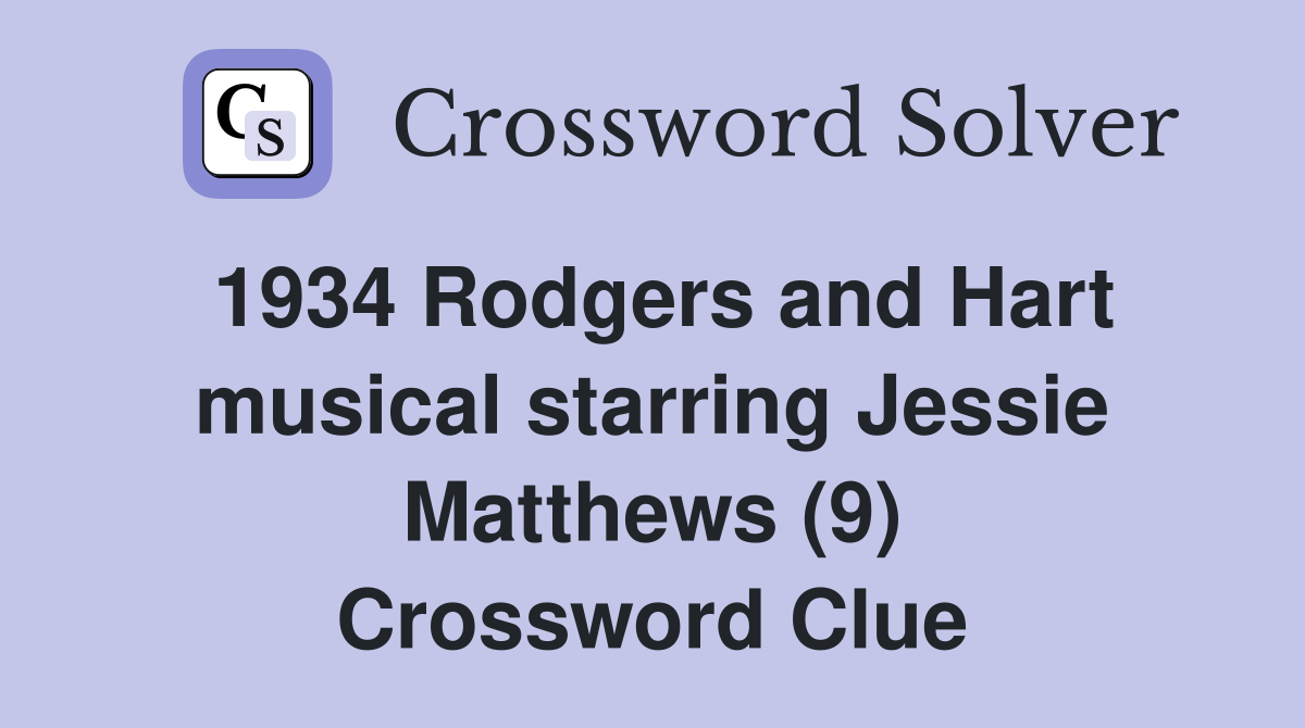 1934 Rodgers and Hart musical starring Jessie Matthews (9) Crossword Clue