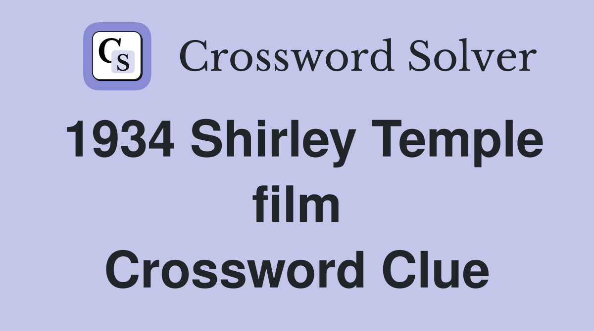 1934 Shirley Temple film Crossword Clue
