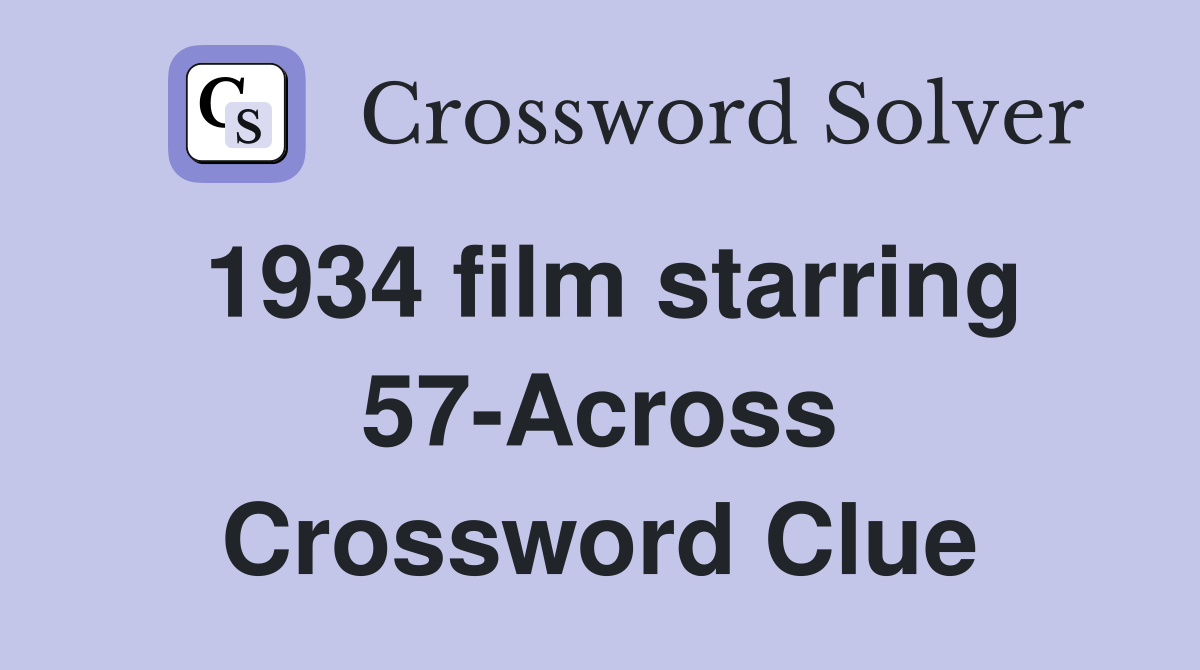 1934 film starring 57-Across Crossword Clue