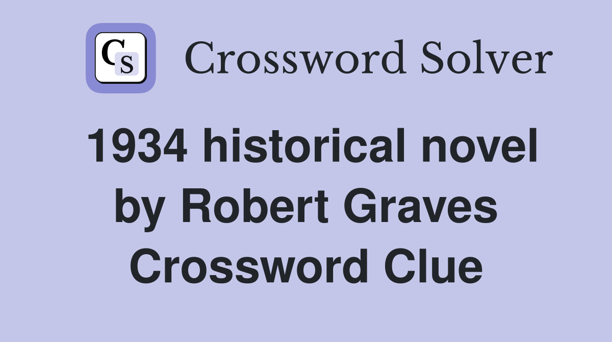 1934 historical novel by Robert Graves Crossword Clue