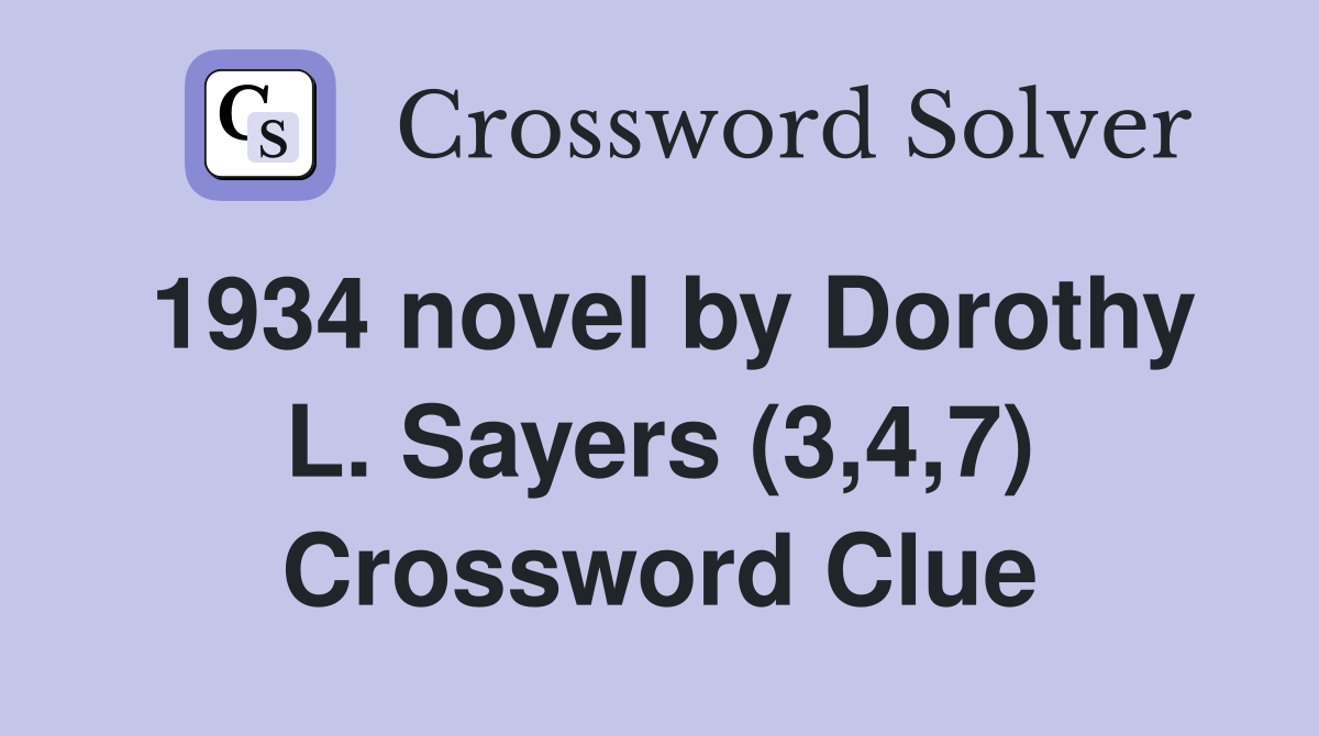 1934 novel by Dorothy L. Sayers (3,4,7) Crossword Clue