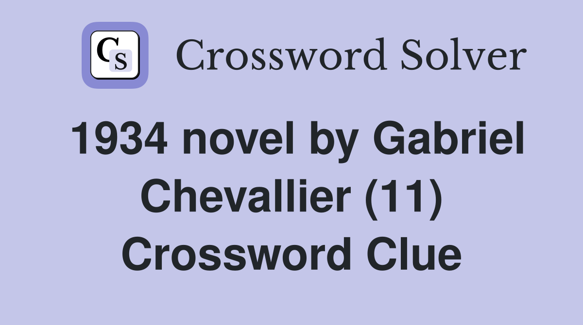 1934 novel by Gabriel Chevallier (11) Crossword Clue