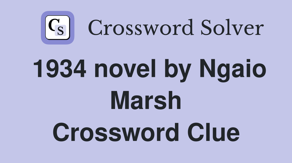 1934 novel by Ngaio Marsh Crossword Clue