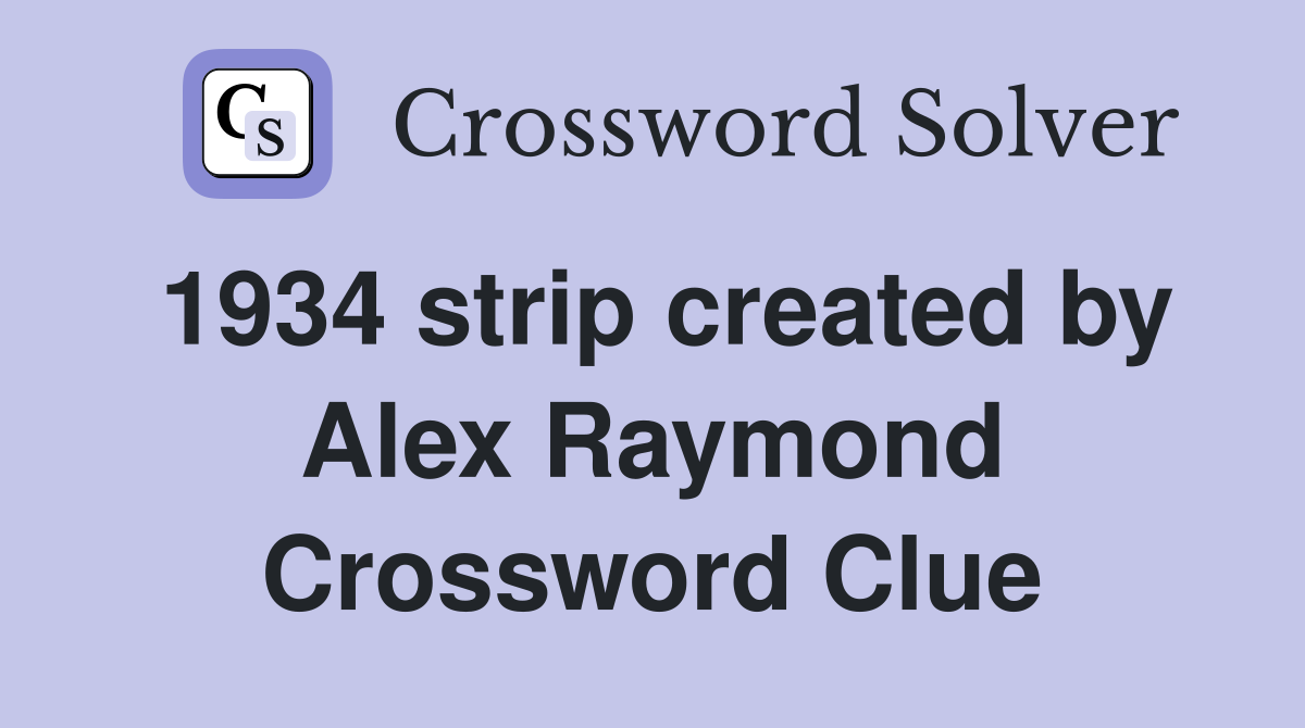1934 strip created by Alex Raymond Crossword Clue
