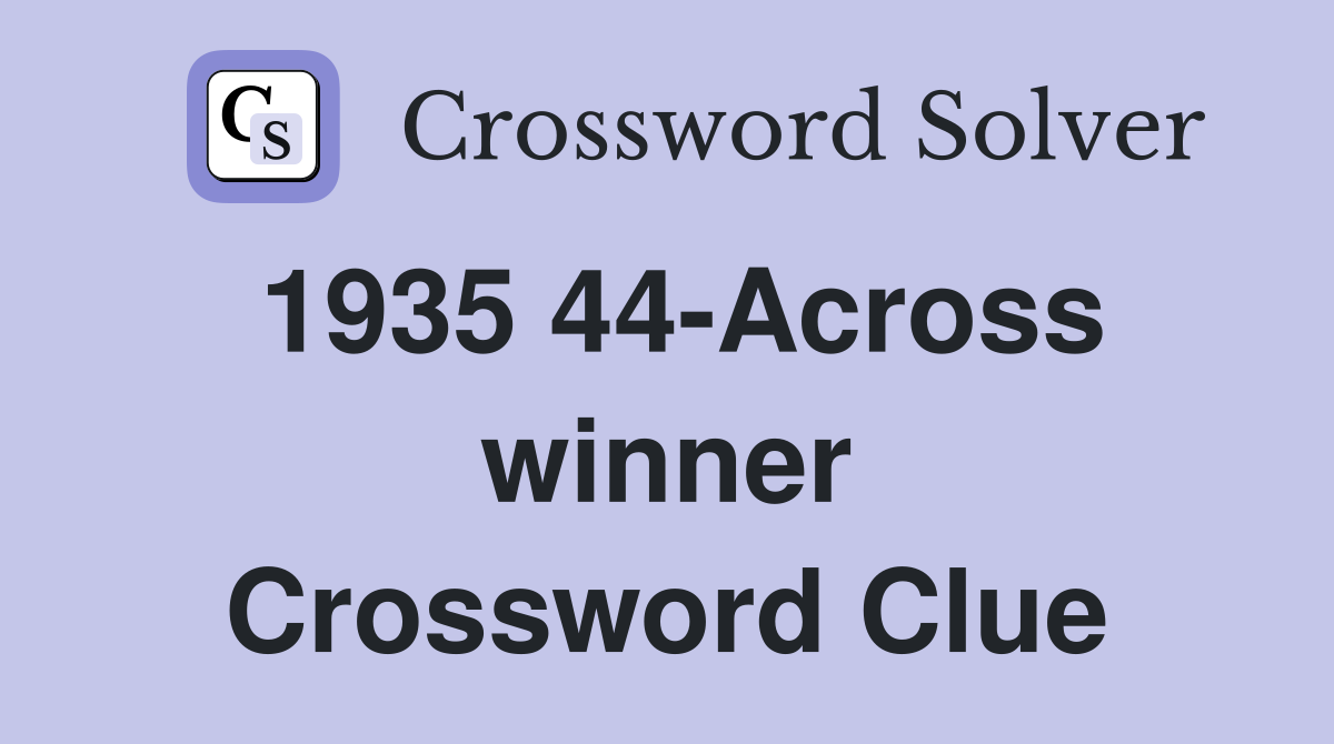 1935 44-Across winner Crossword Clue