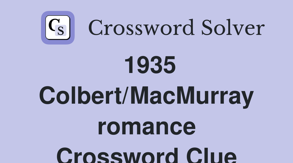 1935 Colbert/MacMurray romance Crossword Clue