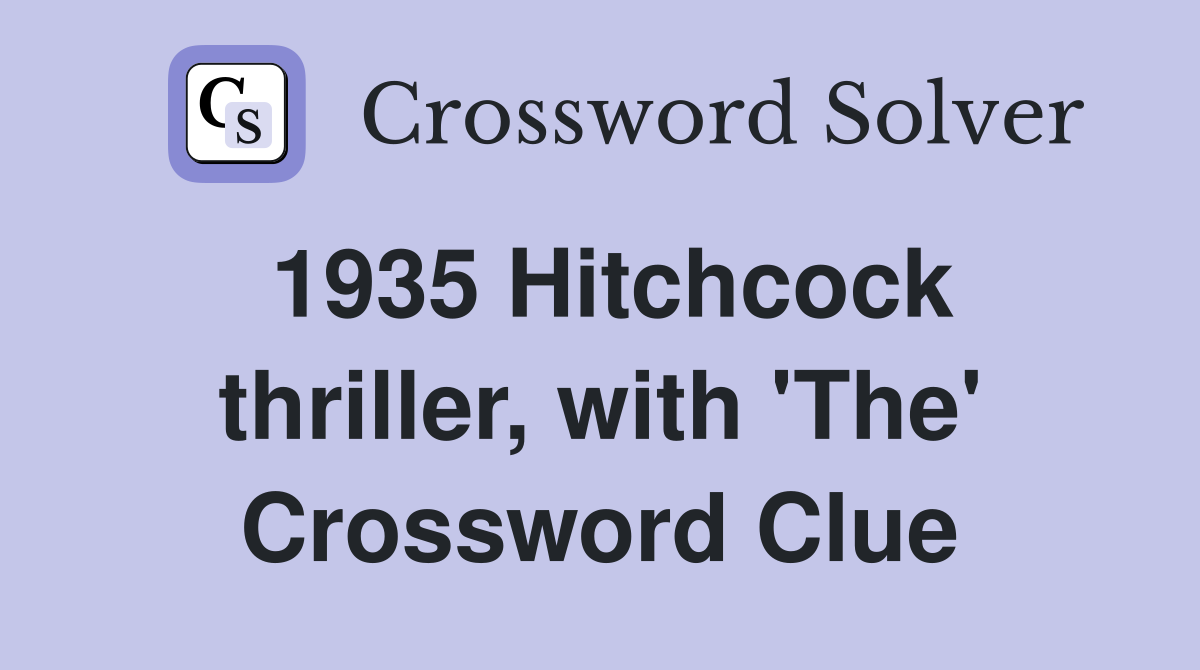 1935 Hitchcock thriller, with 'The' Crossword Clue