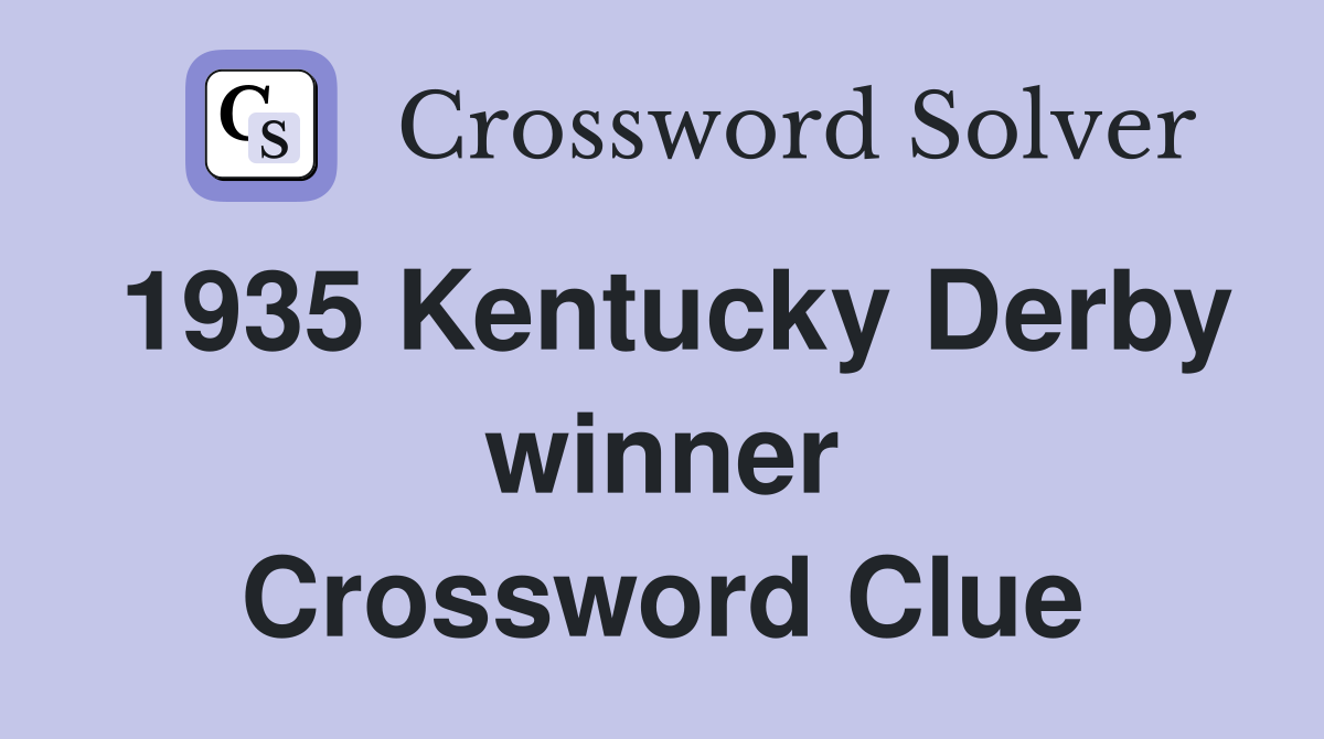 1935 Kentucky Derby winner Crossword Clue
