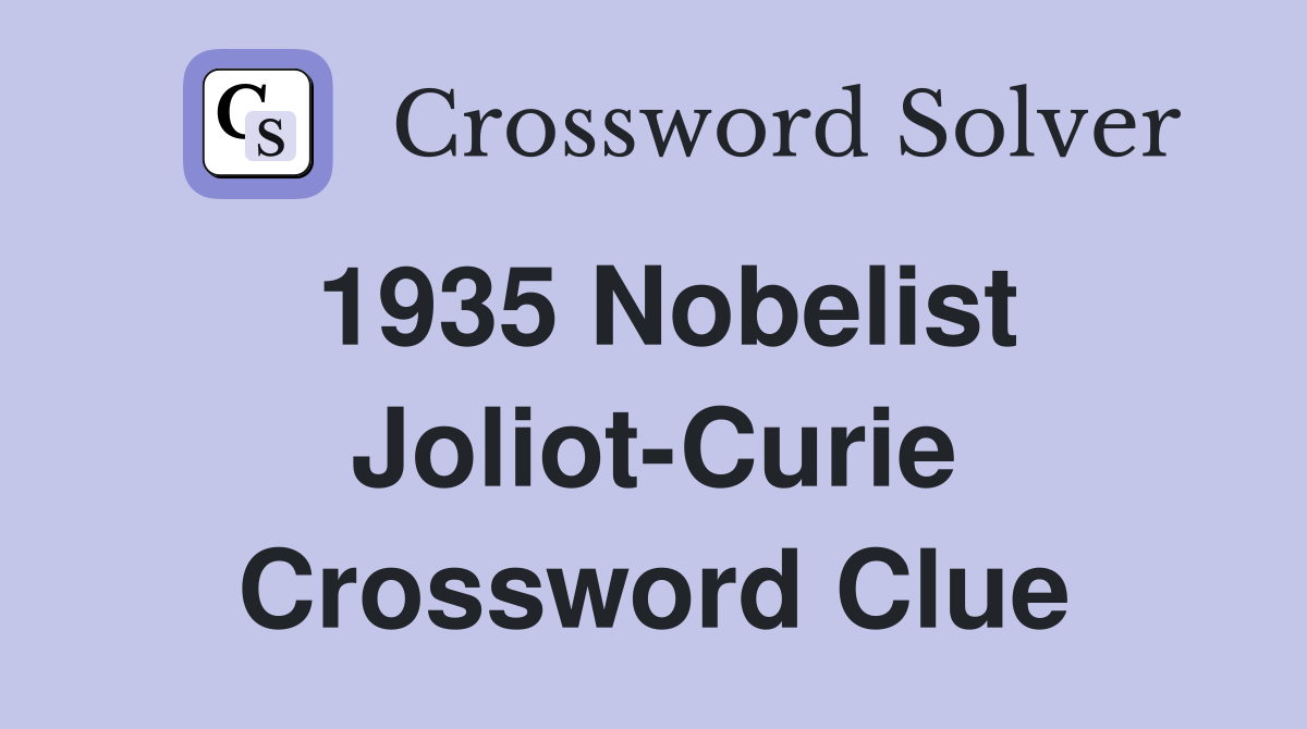 1935 Nobelist Joliot-Curie Crossword Clue