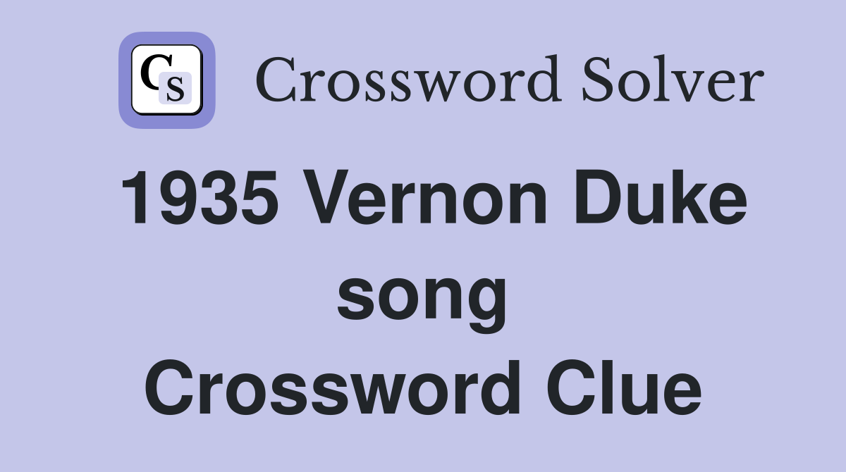 1935 Vernon Duke song Crossword Clue