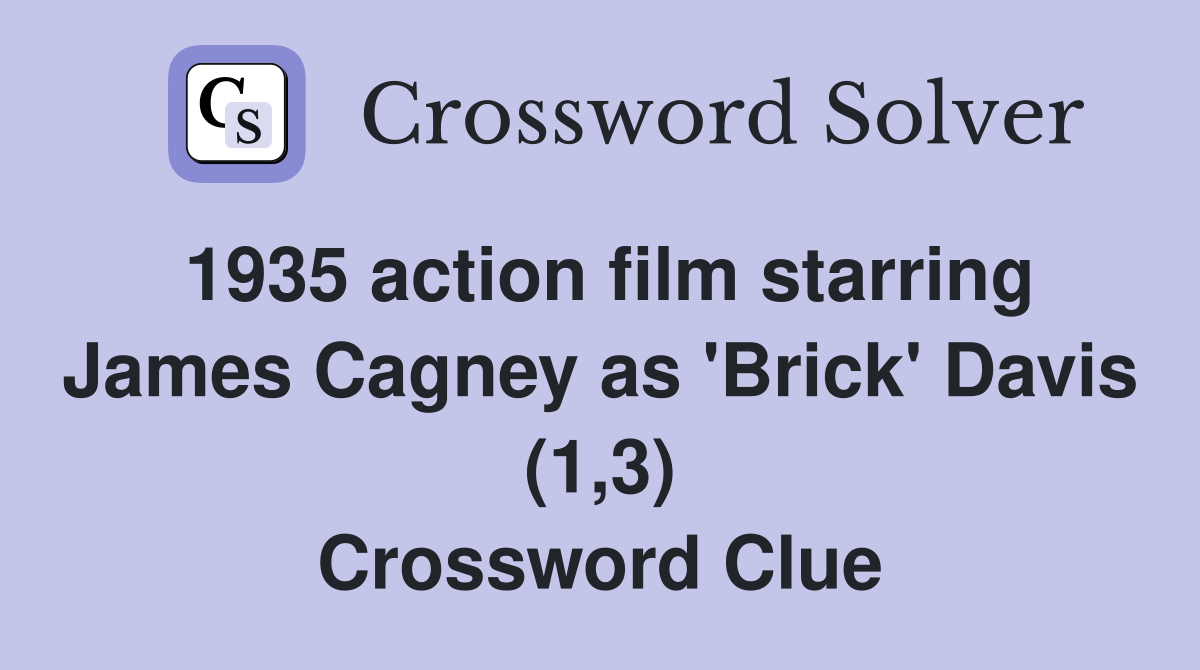 1935 action film starring James Cagney as 'Brick' Davis (1,3) Crossword Clue