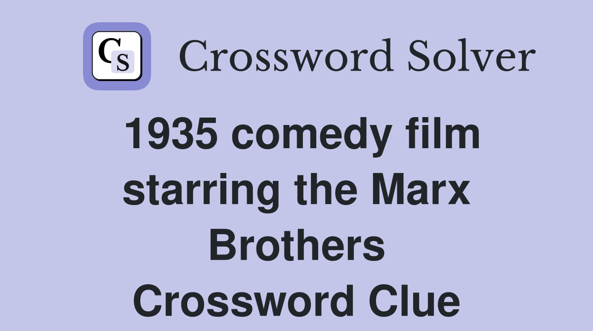 1935 comedy film starring the Marx Brothers Crossword Clue