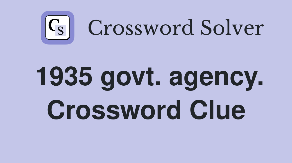 1935 govt. agency. Crossword Clue