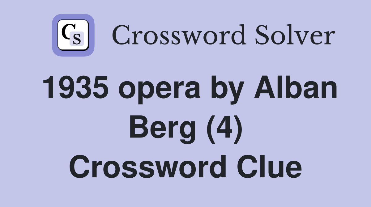1935 opera by Alban Berg (4) Crossword Clue