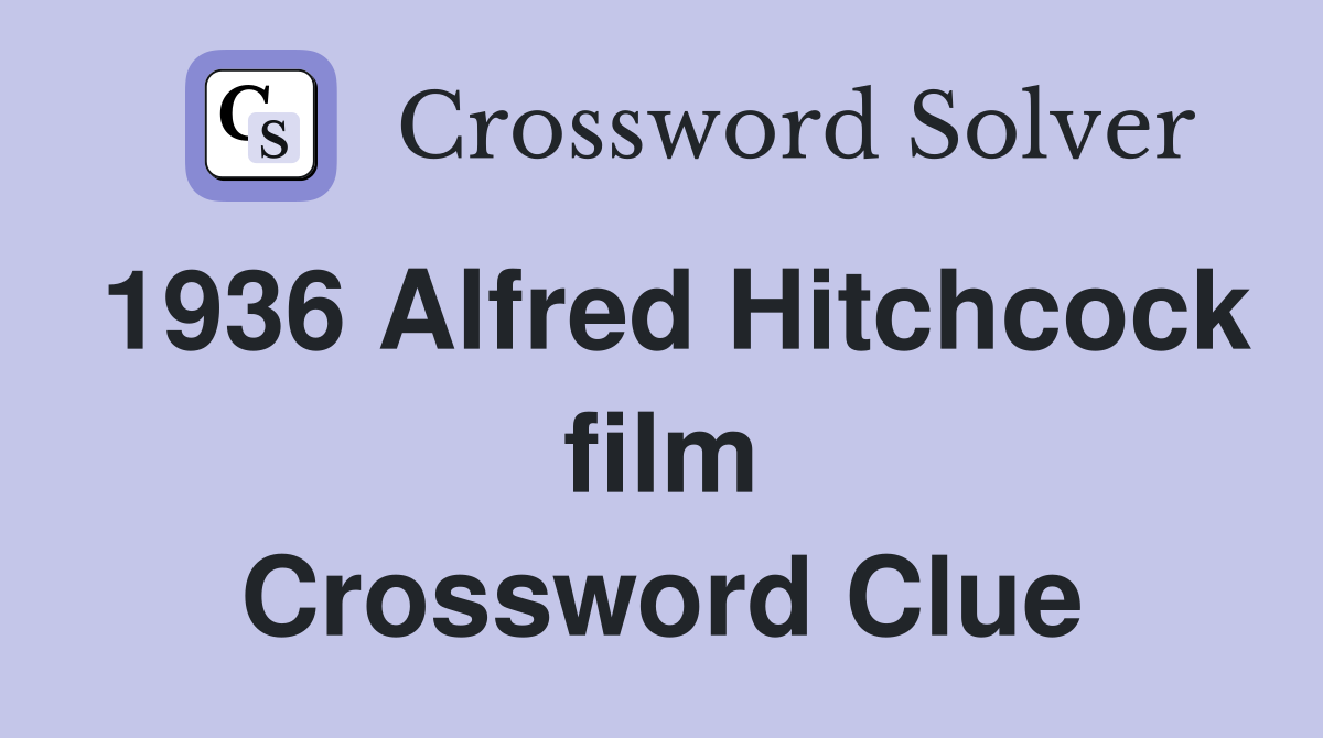 1936 Alfred Hitchcock film Crossword Clue