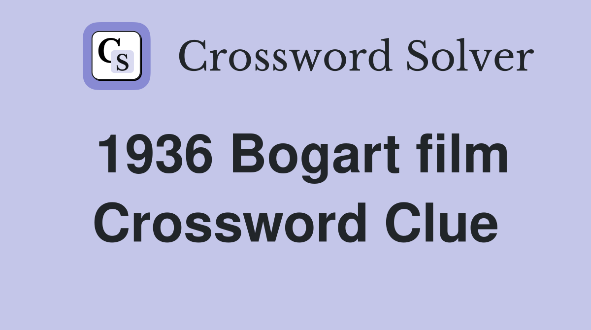 1936 Bogart film Crossword Clue