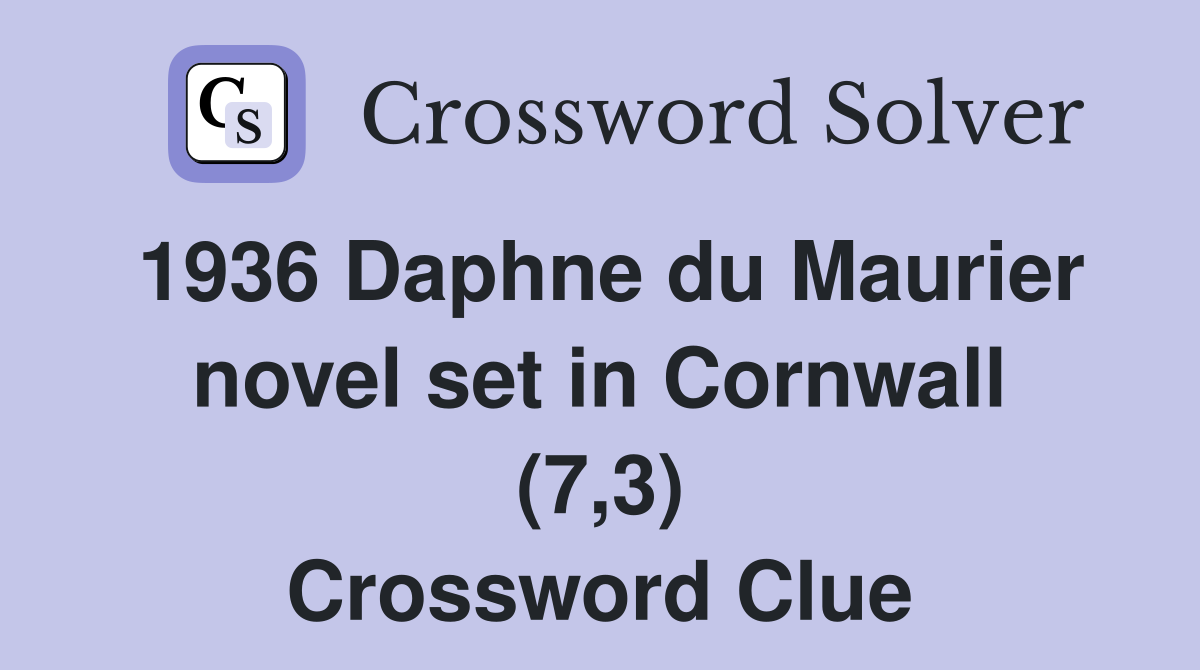 1936 Daphne du Maurier novel set in Cornwall (7,3) Crossword Clue
