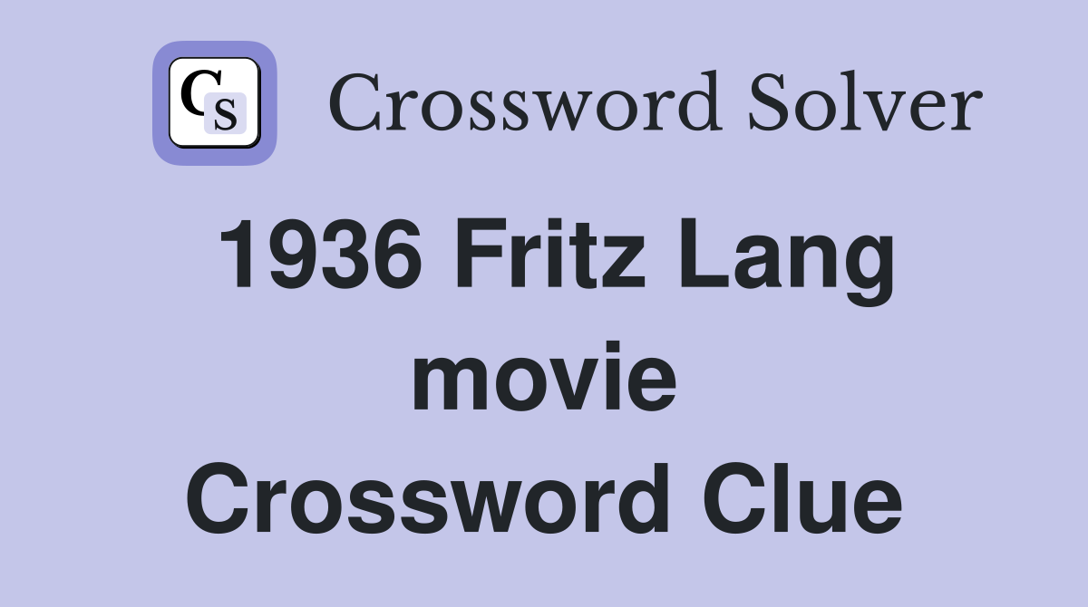 1936 Fritz Lang movie Crossword Clue