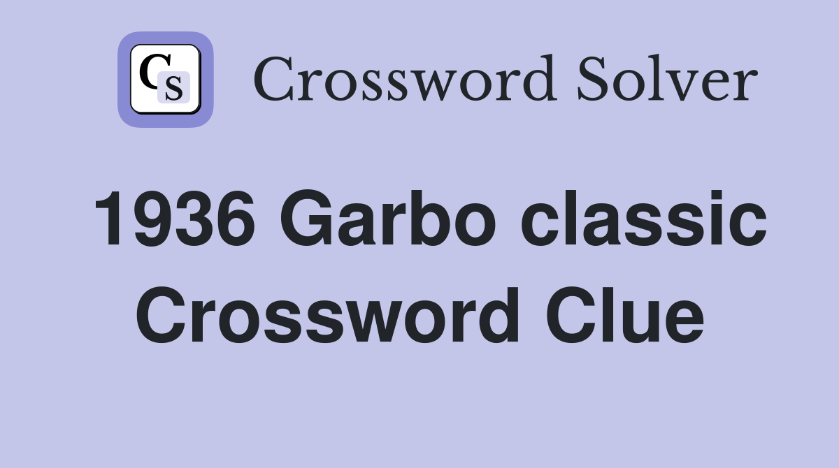 1936 Garbo classic Crossword Clue