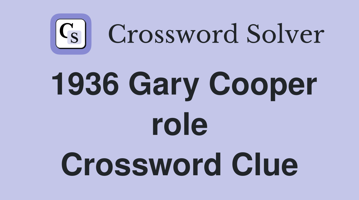 1936 Gary Cooper role Crossword Clue