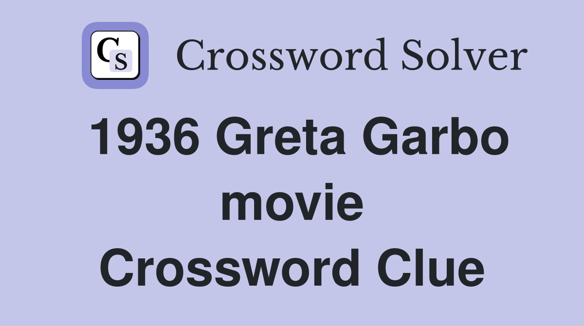1936 Greta Garbo movie Crossword Clue