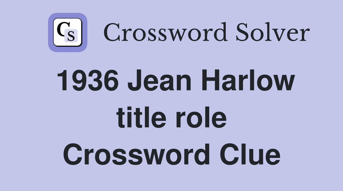 1936 Jean Harlow title role Crossword Clue