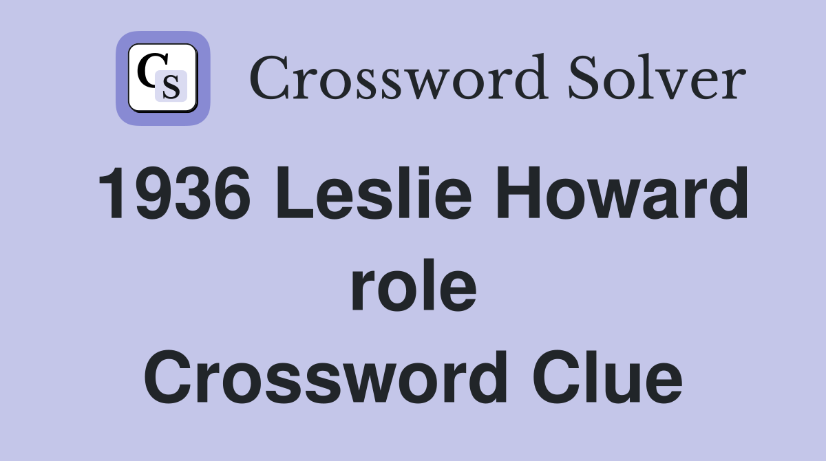 1936 Leslie Howard role Crossword Clue