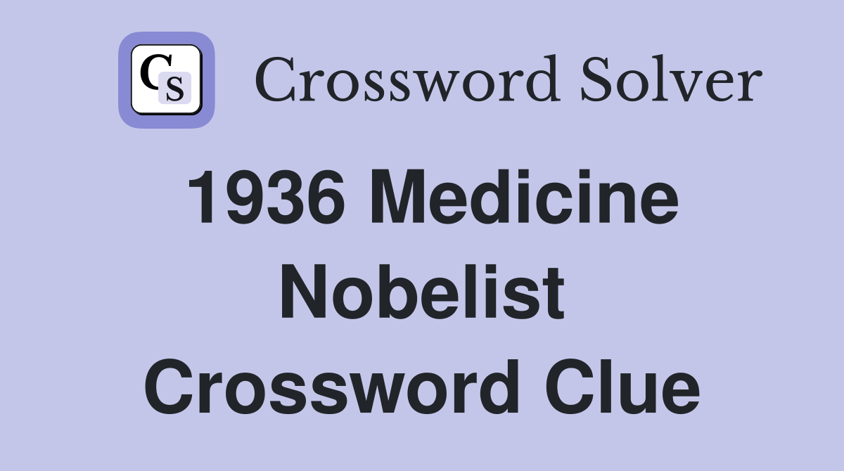 1936 Medicine Nobelist Crossword Clue