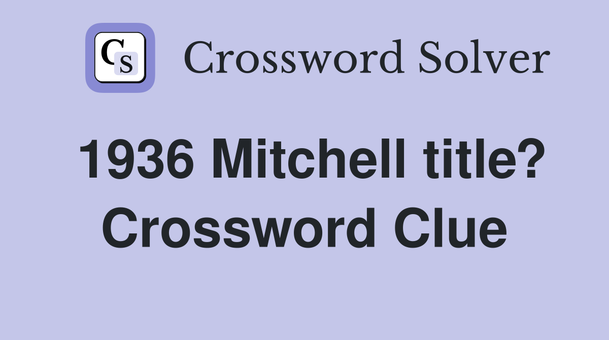 1936 Mitchell title? Crossword Clue