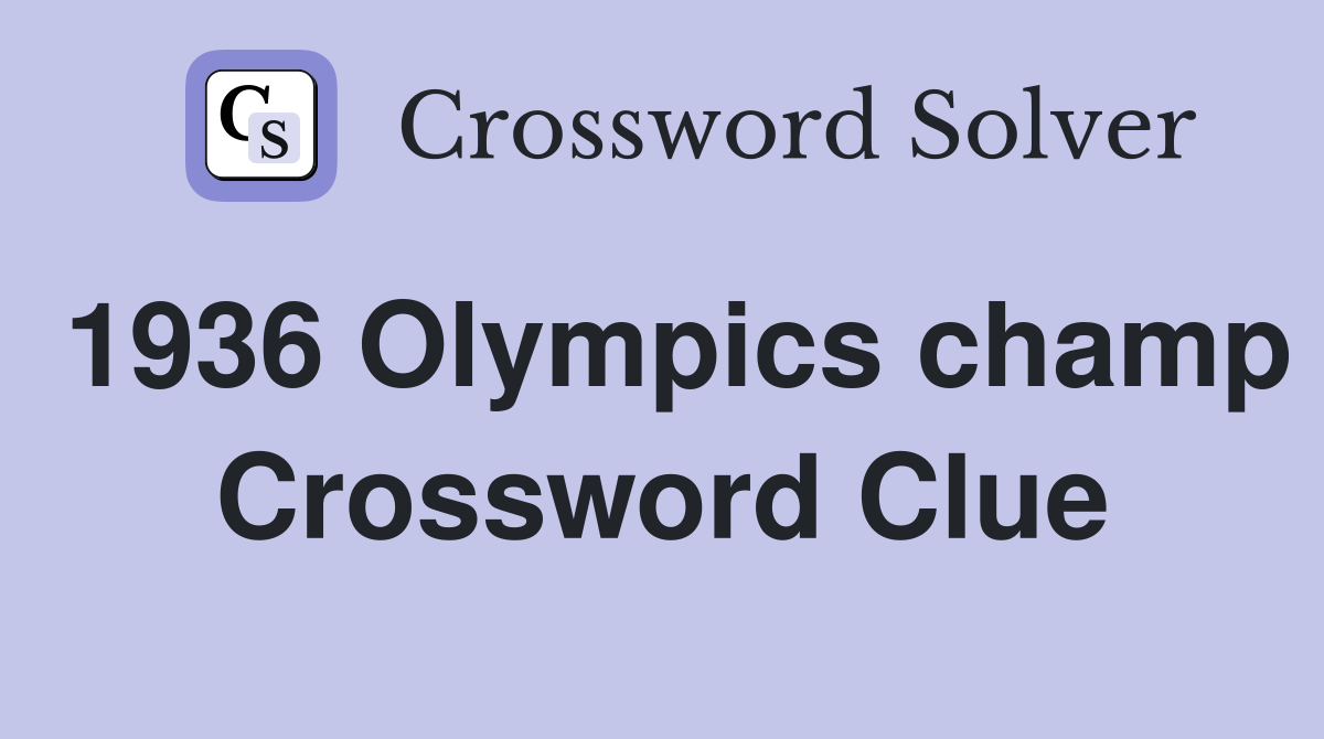 1936 Olympics champ Crossword Clue