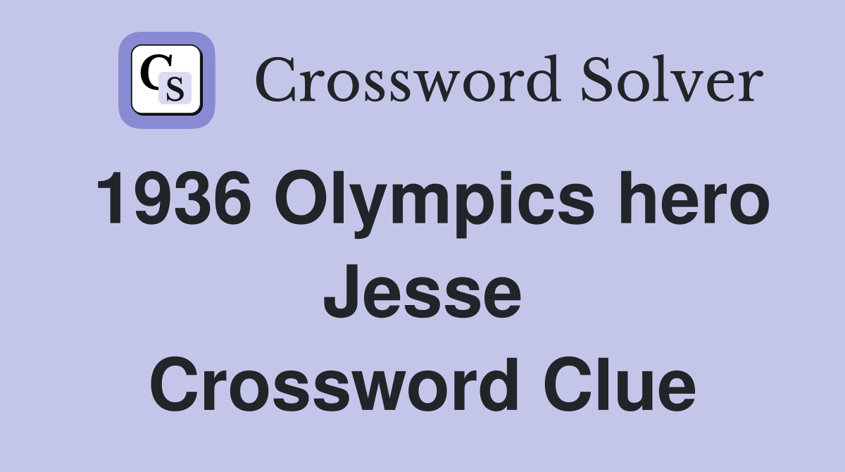 1936 Olympics hero Jesse Crossword Clue
