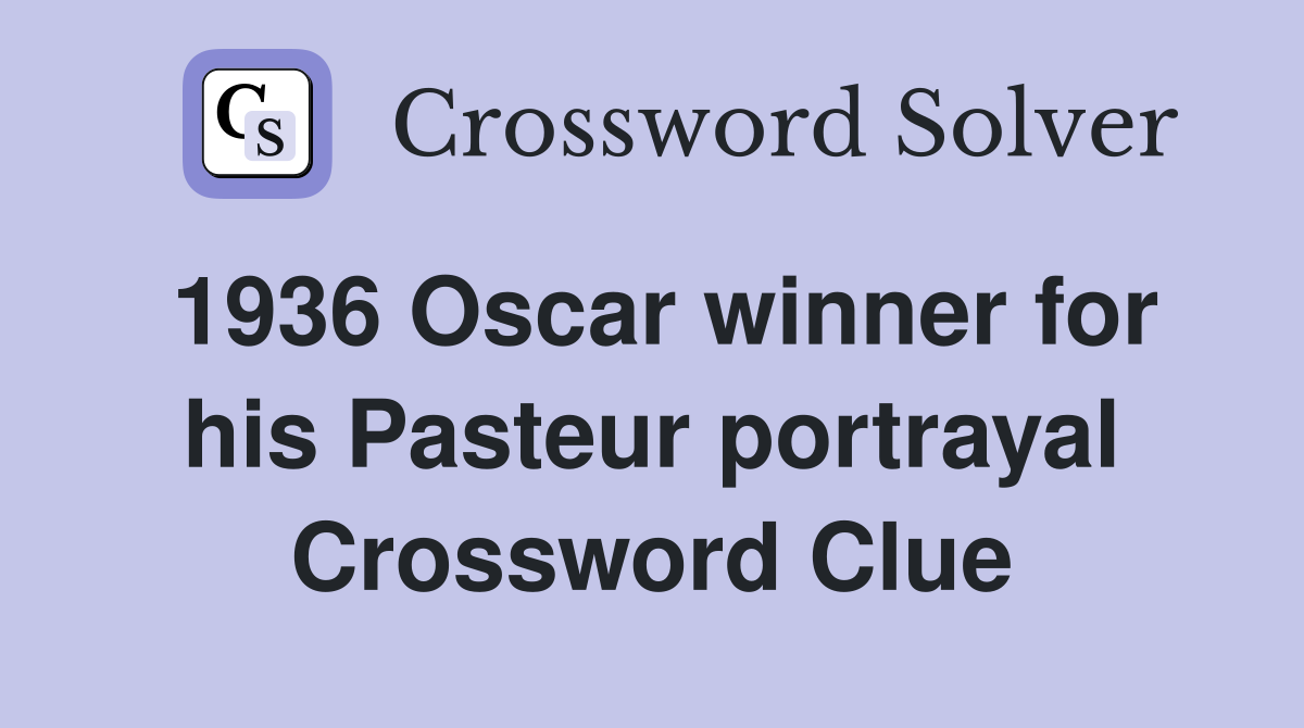 1936 Oscar winner for his Pasteur portrayal Crossword Clue