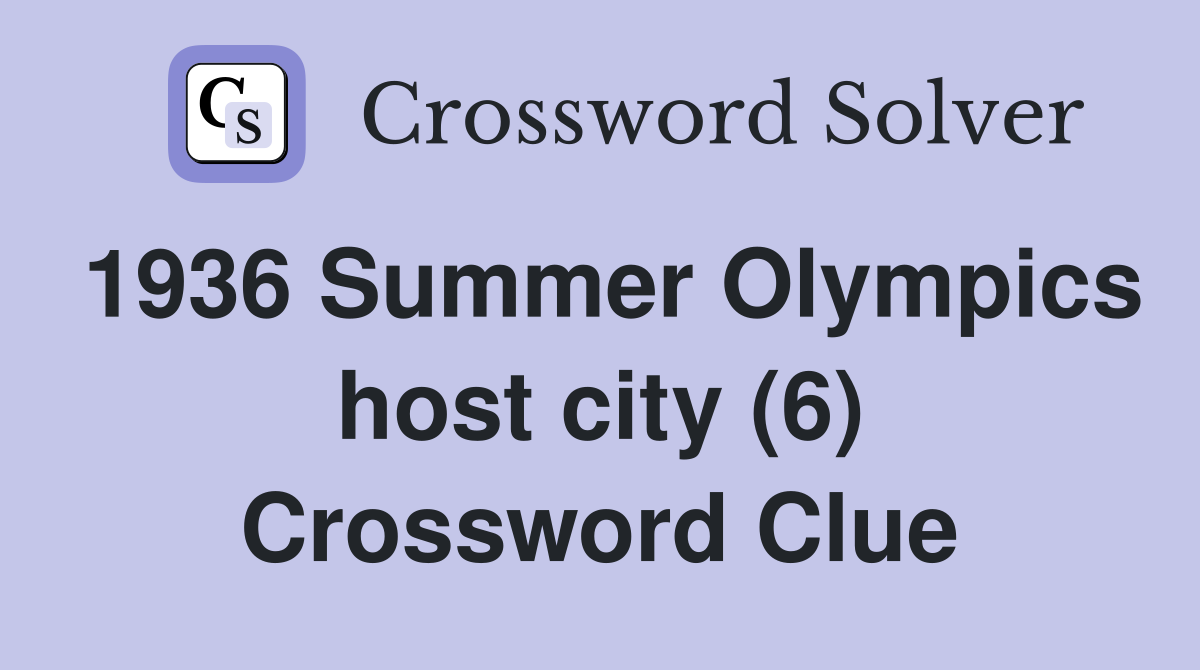 1936 Summer Olympics host city (6) Crossword Clue
