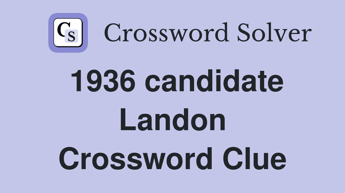 1936 candidate Landon Crossword Clue