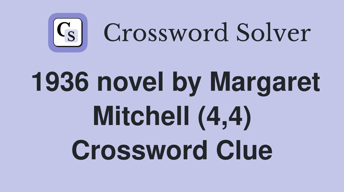 1936 novel by Margaret Mitchell (4,4) Crossword Clue