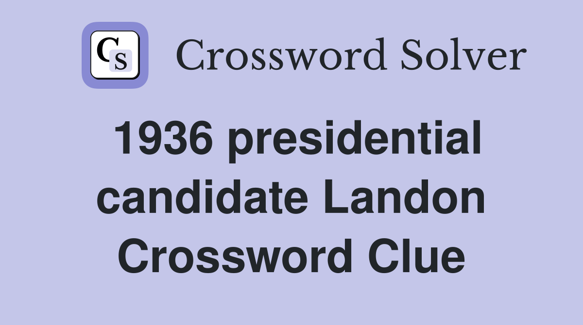 1936 presidential candidate Landon Crossword Clue