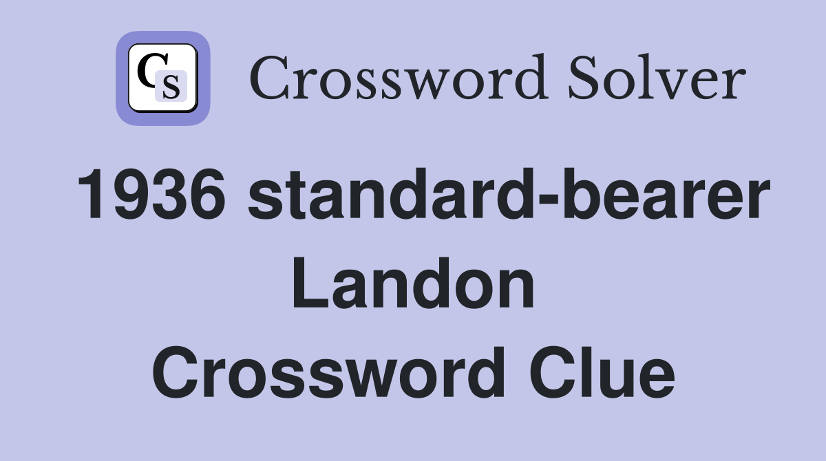 1936 standard-bearer Landon Crossword Clue