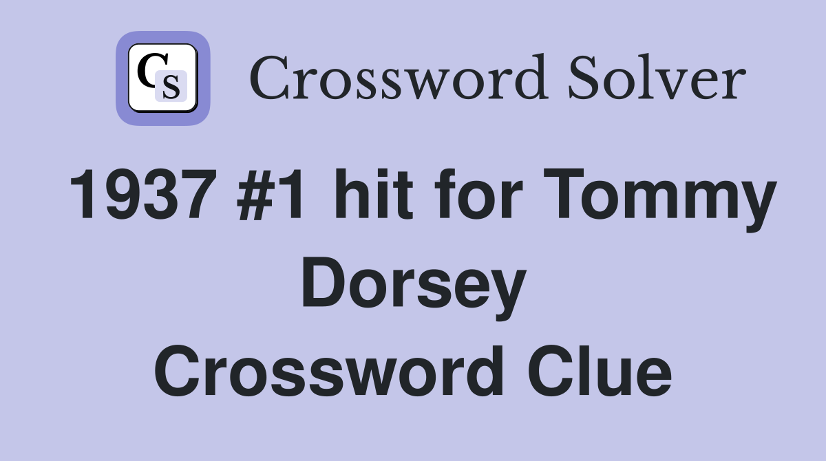 1937 #1 hit for Tommy Dorsey Crossword Clue